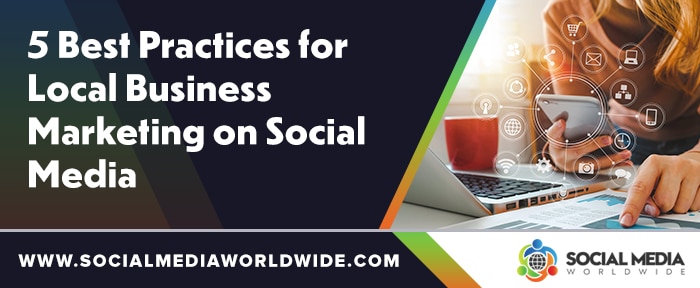 5 Best Practices for Local Business Marketing on Social Media