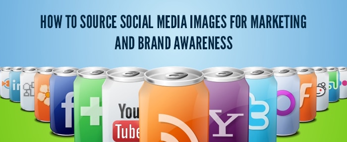 How To Source Social Media Images For Marketing And Brand Awareness