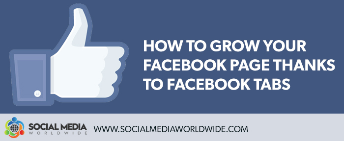 How to Grow Your Facebook Page Thanks to Facebook Tabs