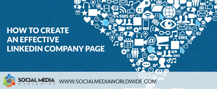 How to Create an Effective Linkedin Company Page