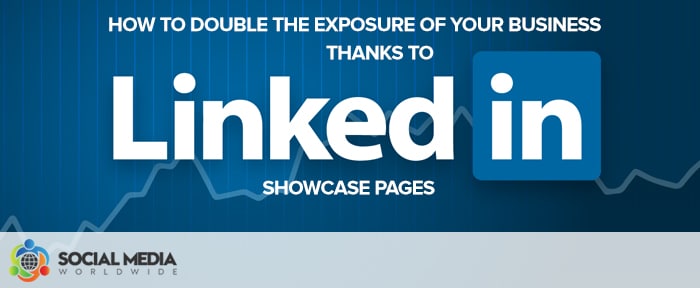 How to Double the Exposure of Your Business Thanks to Linkedin Showcase Pages