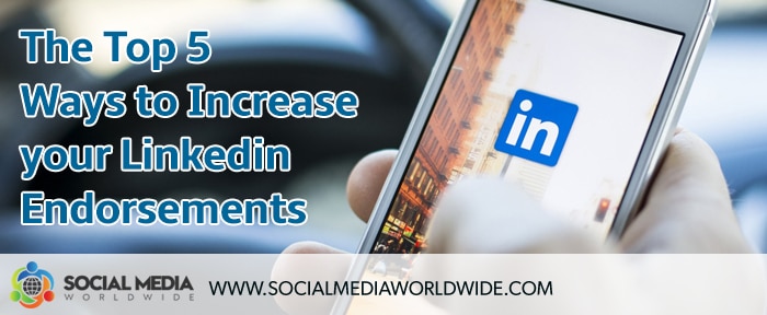 The Top 5 Ways to Increase Your Linkedin Endorsements