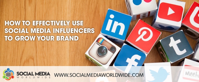 How To Effectively Use Social Media Influencers To Grow Your Brand