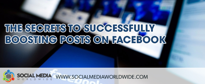 The Secrets to Successfully Boosting Posts on Facebook