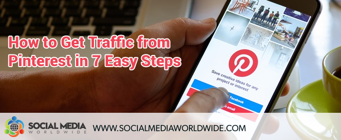 How to Get Traffic from Pinterest in 7 Easy Steps