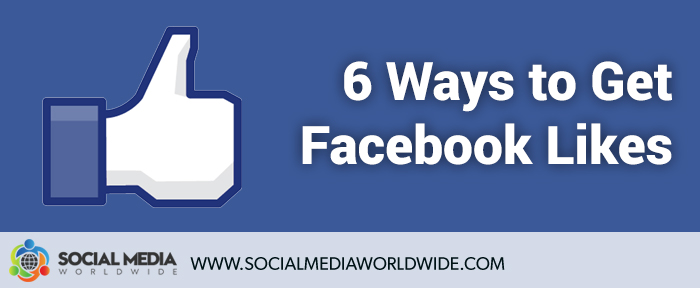 6 Ways to Get Facebook Likes Without Paid Advertising