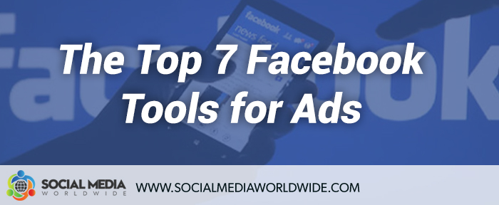 Top 7 Facebook Tools For Ads