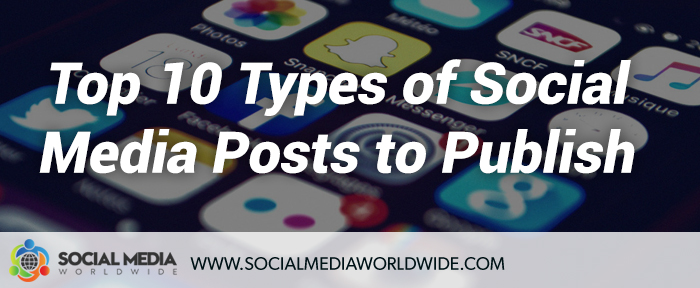 Top 10 Types of Social Media Posts to Publish
