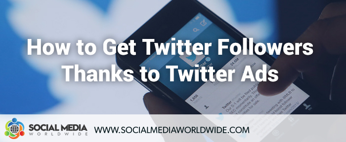 How To Gain Twitter Followers Thanks To Twitter Ads