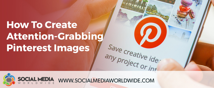 How to Create Attention-Grabbing Pinterest Images