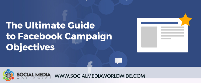 The Ultimate Guide to Facebook Campaign Objectives