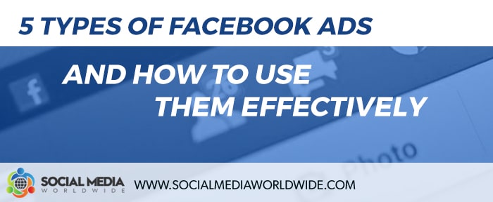 5 Types of Facebook Ads and How to Use Them Effectively