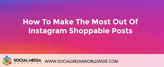 How To Make The Most Out Of Instagram Shoppable Posts