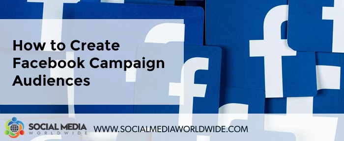 How to Create Facebook Campaign Audiences