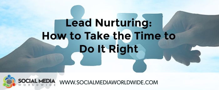 Lead Nurturing: How to Take the Time to Do It Right