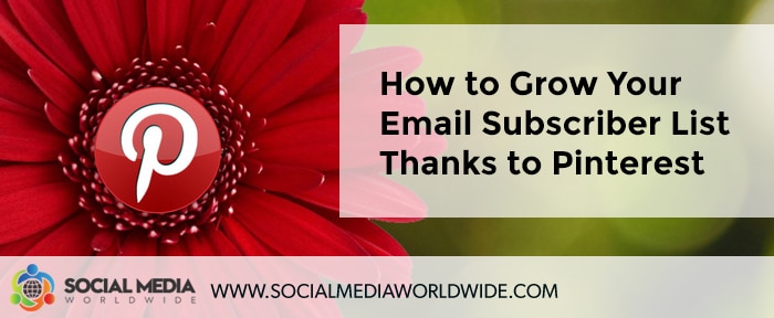 How to Grow Your Email Subscriber List Thanks to Pinterest Marketing