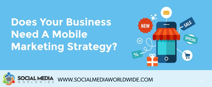 Does Your Business Need a Mobile Marketing Strategy?