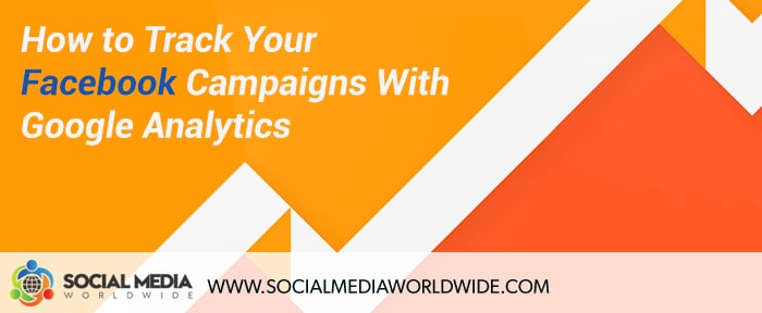 How to Track Your Facebook Campaigns With Google Analytics