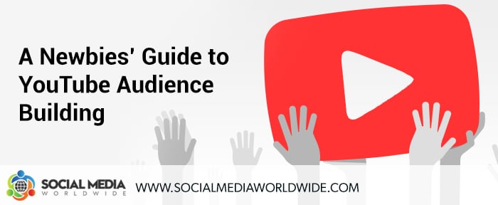 A Newbies’ Guide to YouTube Audience Building