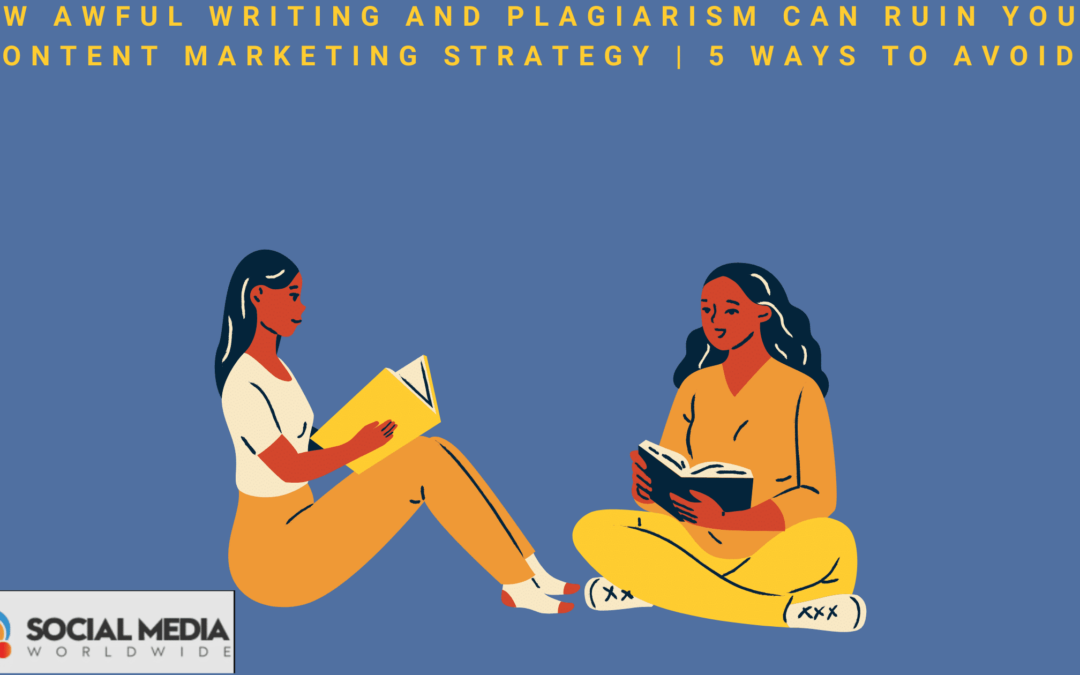 How awful writing and plagiarism can ruin your content marketing strategy 5 ways to avoid