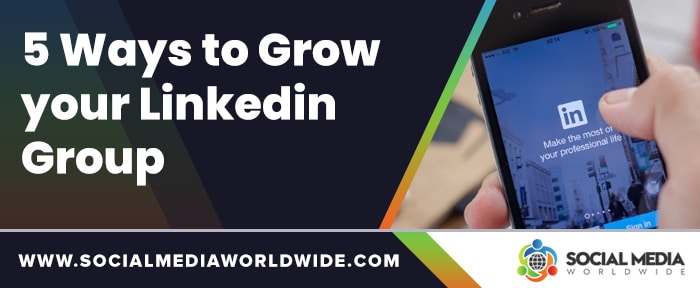 5 Ways to Grow your Linkedin Group