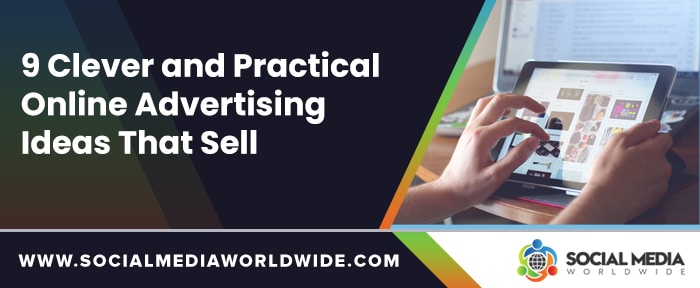 9 Clever and Practical Online Advertising Ideas That Sell