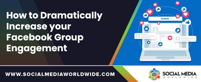 How to Dramatically Increase your Facebook Group Engagement