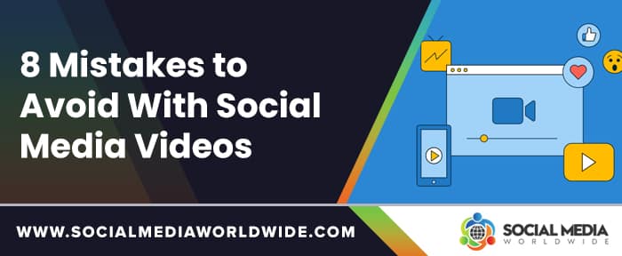 8 Mistakes to Avoid With Social Media Videos