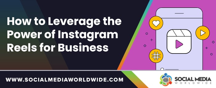 How to Leverage the Power of Instagram Reels for Business