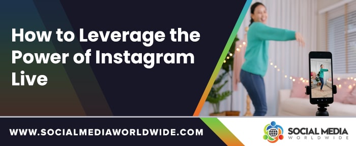 How to Leverage the Power of Instagram Live